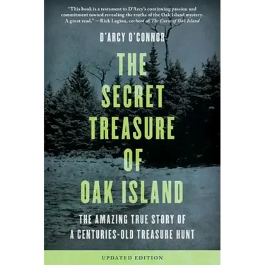 Secret Treasure of Oak Island: The Amazing True Story of a Centuries-Old Treasure Hunt