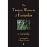 The Trojan Women of Euripides