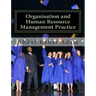 Organisation and Human Resource Management Practice: For Undergraduate Business Administration Studies, Masters Programme, MBA Courses, Professional C
