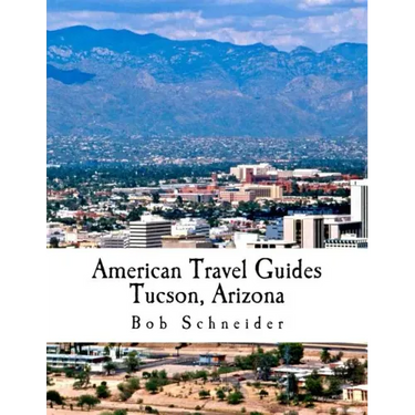 American Travel Guide: Tucson, Arizona