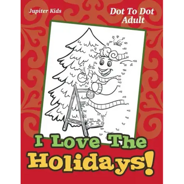 I Love The Holidays!: Dot To Dot Adult