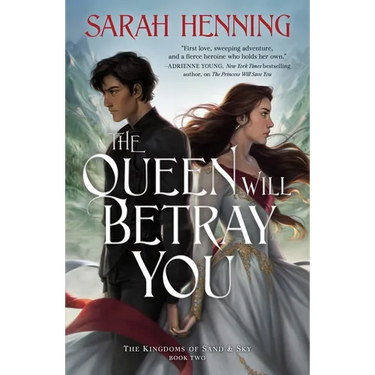The Queen Will Betray You: The Kingdoms of Sand & Sky Book Two