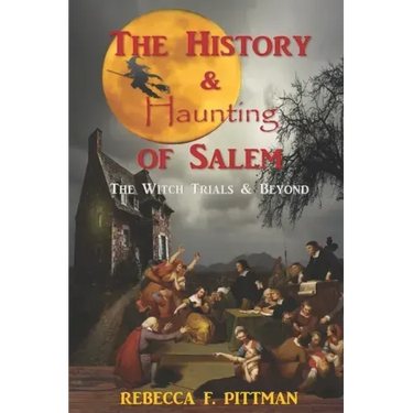 The History and Haunting of Salem: The Witch Trials and Beyond