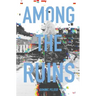 Among the Ruins
