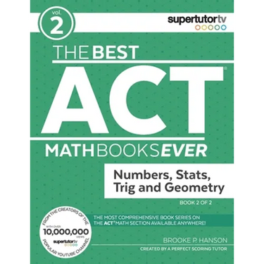 The Best ACT Math Books Ever, Book 2: Numbers, Stats, Trig and Geometry