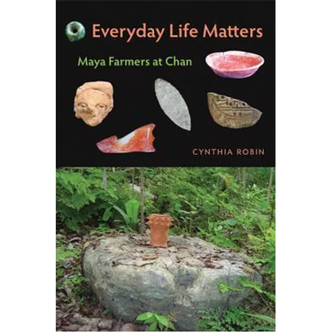 Everyday Life Matters: Maya Farmers at Chan