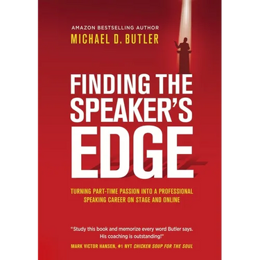 Finding the Speaker's Edge: Turning Your Part-Time Passion into Your Full-Time Professional Speaking Career on Stage and Online