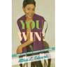 You Win!: Is a Self- help guided Inspirational and motivational Book that will ignite people to unleash the hidden potential that is within you