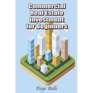 Commercial Real Estate Investment for Beginners