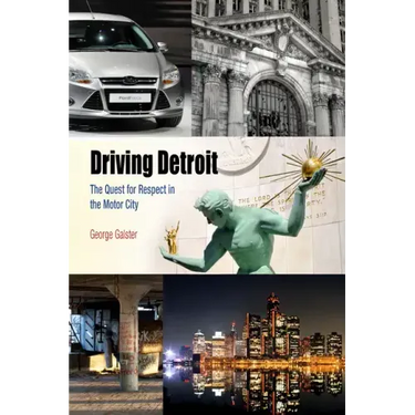 Driving Detroit: The Quest for Respect in the Motor City