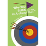 Why You Suck at Archery