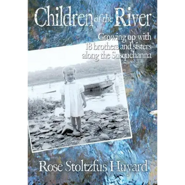 Children of the River: Growing up with 18 brothers and sisters along the Susquehanna