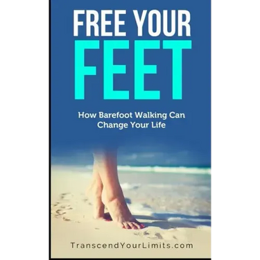 Free Your Feet: How Barefoot Walking Can Change Your Life