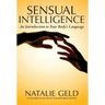 Sensual Intelligence: An Introduction To Your Body's Language