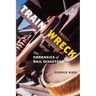 Train Wreck: The Forensics of Rail Disasters