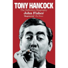Tony Hancock: The Definitive Biography