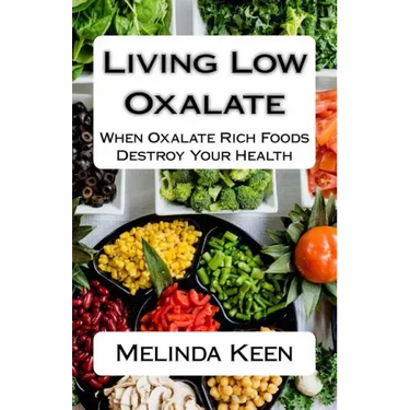 Living Low Oxalate: When Oxalate Rich Foods Destroy Your Health