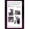 Contemporary Consumption Rituals: A Research Anthology