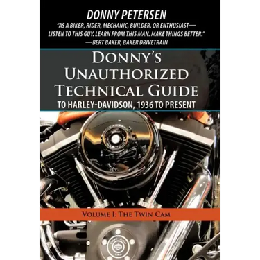 Donny's Unauthorized Technical Guide to Harley-Davidson, 1936 to Present: Volume I: The Twin Cam