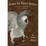 Pickles the Parrot Returns: My Continued Adventures with a Bird Brain