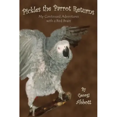 Pickles the Parrot Returns: My Continued Adventures with a Bird Brain