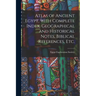 Atlas of Ancient Egypt, With Complete Index, Geographical and Historical Notes, Biblical References, Etc.