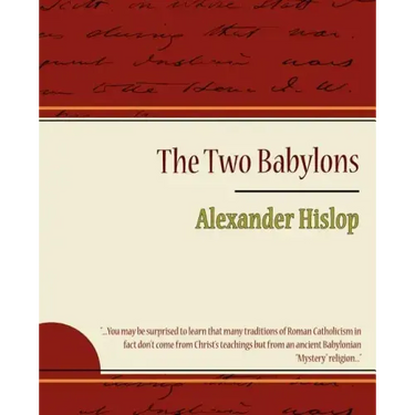 The Two Babylons - Alexander Hislop
