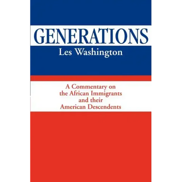 Generations: A Commentary on the History of the African Immigrants and Their American Descendents