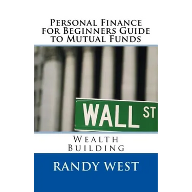 Personal Finance for Beginners Guide to Mutual Funds: Wealth Building