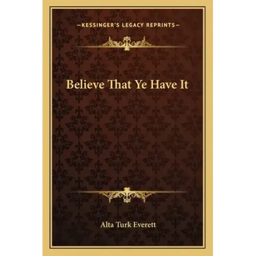 Believe That Ye Have It