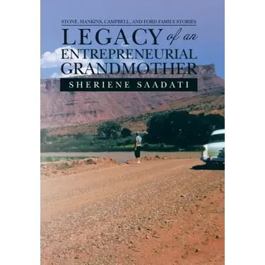 Legacy of an Entrepreneurial Grandmother: Stone, Hankins, Campbell, and Ford Family Stories