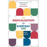 The Medicalisation of Everyday Life: A Critical Perspective