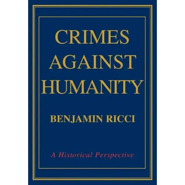 Crimes Against Humanity: A Historical Perspective