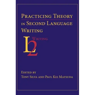 Practicing Theory in Second Language Writing