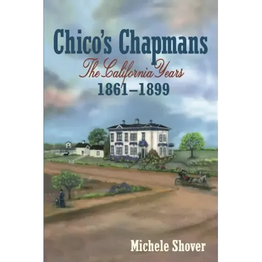 Chico's Chapmans: The California Years 1861-1899
