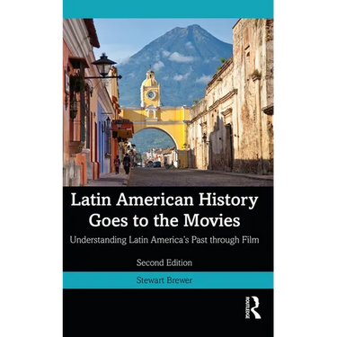 Latin American History Goes to the Movies: Understanding Latin America's Past through Film