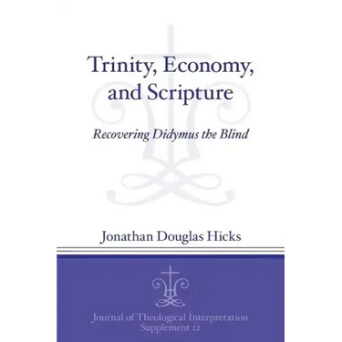 Trinity, Economy, and Scripture: Recovering Didymus the Blind