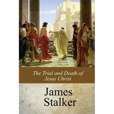The Trial and Death of Jesus Christ