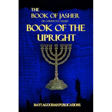 The Book of Jasher: Or Correctly Called "Book Of The Upright"