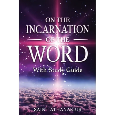 On the Incarnation of the Word: With Study Guide (Annotated)