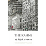 The KAHNS of Fifth Avenue: the Crazy Rhythm of Otto Hermann Kahn and the Kahn Family