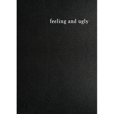 Feeling and Ugly