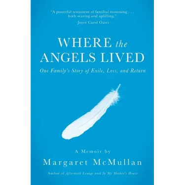 Where the Angels Lived: One Family's Story of Exile, Loss, and Return