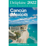 Cancun - The Delaplaine 2022 Long Weekend Guide