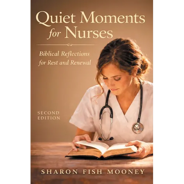 Quiet Moments for Nurses, 2nd Edition: Biblical Reflections for Rest and Renewal