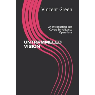 Untrammeled Vision: An Introduction into Covert Surveillance Operations