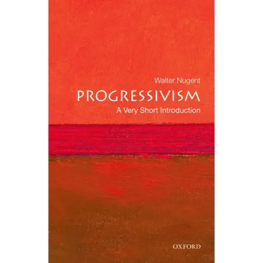 Progressivism: A Very Short Introduction