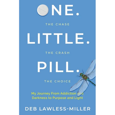 One. Little. Pill.: My Journey from Addiction and Darkness to Purpose and Light
