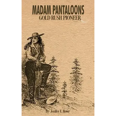 Madam Pantaloons: Gold Rush Pioneer