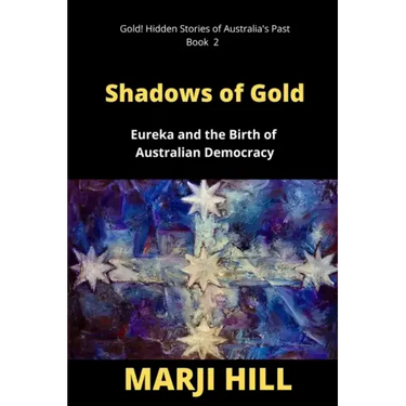Shadows of Gold: Eureka and the Birth of Australian Democracy